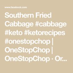 the words southern fried cabbage cabbage ketchup, onestoop, onestopchop, or