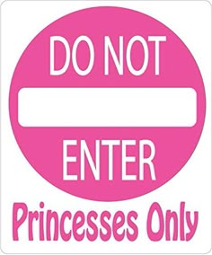 a pink don't enter sign with the words do not enter princesses only