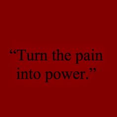 a red background with black text that says, turn the pain into power? '