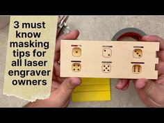 two hands holding a piece of wood with three holes in it and the text 3 must know masking tips for all laser engraving owners