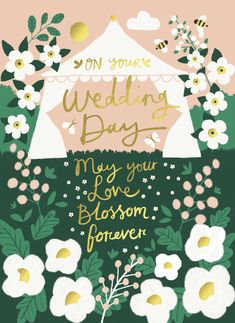 a wedding day card with flowers and a tent in the background that says, may you love blossom forever