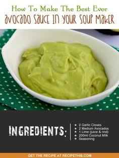 a bowl filled with green guacamole and the words ingredients how to make the best ever avocado sauce in your soup maker