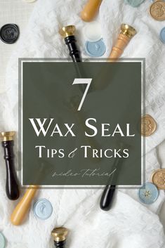 wax seal tips and tricks with the words 7 wax seal tips and tricks on it