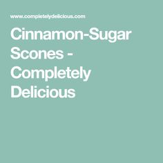 the words cinnamon sugar scones - completely delicious are in white font on a green background