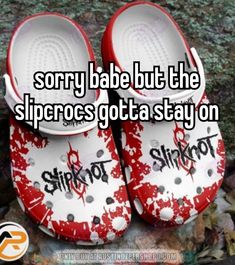 red and white shoes with the words sorry babe but the slippers got a stay on