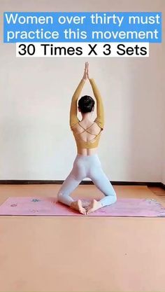 a woman is doing yoga in front of a white wall with the words women over thirty must practice this movement 30 times x 3 sets