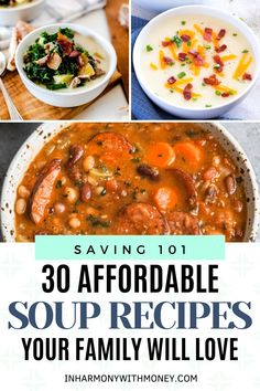 some soups that are in different bowls with the title saying, saving 101 affordable soup recipes your family will love