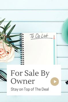 a notepad with the words for sale by owner stay on top of the deal