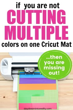 a cricut mat with the words if you are not cutting multiple colors on one cricut mat, then you are missing out