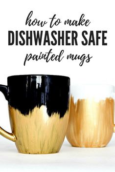 two black and gold coffee mugs with the words how to make dishwasher safe painted mugs