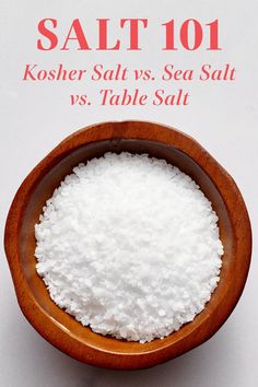 salt in a wooden bowl with the words salt 101 on it and an image of kasher salt versus sea salt vs table salt