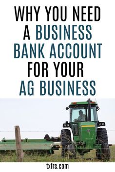 a tractor with the words why you need a business bank account for your ag business