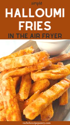 a plate with french fries on it and the words, simple halloum fries in the air fryer