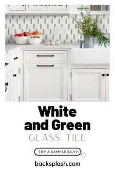 white and green glass tile in the kitchen with text overlay that reads, white and green glass tile try a sample from backsplash com