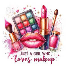 a watercolor painting of lipstick and cosmetics with the words, just a girl who loves makeup