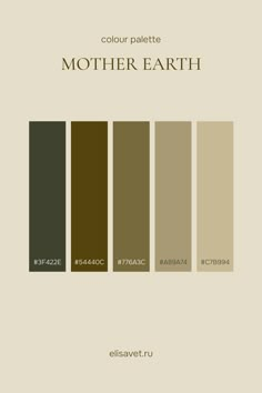 the color palette for mother earth is shown in shades of brown, green and beige