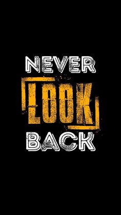 Never Look Back Wallpaper, Black Screen Quotes, Cool Wallpapers For Phones Creative, Yellow And Black Wallpaper, Never Look Back Quotes, Back Illustration, Phone Screensaver, Creative Wallpapers, Typography Shirt Design