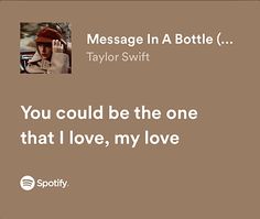 a message from taylor swift that says you could be the one that i love, my love