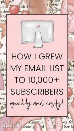 the words how i grew my email list to 10, 000 subscibers