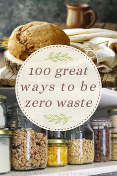 the words, 100 great ways to be zero waste are in front of an assortment of food