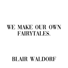 we make our own fairytales by blair waldorf