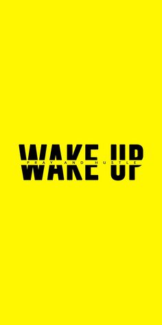 the words wake up are black and yellow against a bright yellow background that reads,'wake up '