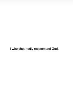 a white wall with the words i wholeheartedly recommend god