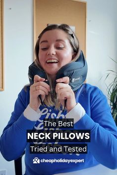 a woman holding up her neck pillow to the camera with text overlay that reads, the best neck pillows tried and tested