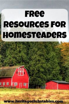 a red barn with trees in the background and text overlay that reads free resources for homesteaders