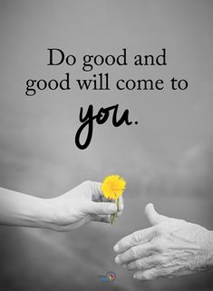 two hands reaching for a dandelion with the words do good and good will come to you