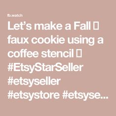 the words let's make a fall / faux cookie using a coffee stencil