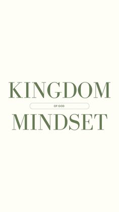 the words kingdom of god mindset are in green and black letters on a white background