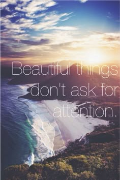 beautiful things don't ask for attention Life Of Walter Mitty, To Infinity And Beyond, Honolulu, Dream Vacations, Travel The World, Wonders Of The World