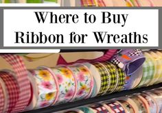 the words where to buy ribbon for wreaths are in front of ribbons on display