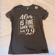 New With Sticker Tag Women’s T-Shirt To Celebrate Turning 40. Forty Is Fine When You Look 29! Soft Next Level Apparel Shirt, Size Large. 40th Birthday Shirts For Women, Turning 40 T Shirt Ideas, 40 Is Fine When You Look 29, Turning 40 Shirts For Women, Funny 40th Shirts, 40 And Flawless Shirts, Forty Tshirt Ideas, 40th Birthday Tshirts Woman Casual, 40th Birthday Shirts Women