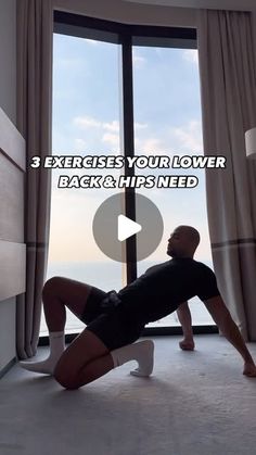 a man is doing exercises in front of a window with the words 3 exercises your lower back & hips need