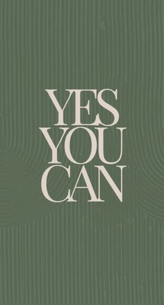 the words yes you can written in white on a green background