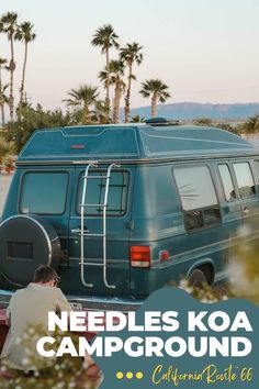 a camper van with the words needles koa campground california pride