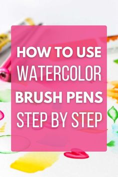 the words how to use watercolor brush pens step by step on a white background