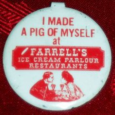 a red and white sign that says i made a pig of myself at farrell's ice cream parlor