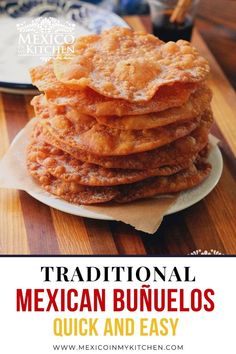 a stack of mexican pancakes on top of a wooden table with text overlay reading traditional mexican bunuelos quick and easy