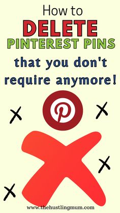 the pinter's guide to how to delete pinterest pins that you don't require anymore