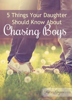 two people standing next to each other with the words 5 things your daughter should know about chasing boys