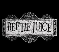 a black and white sign that says beetle juice