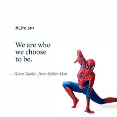 a man in a spider - man suit with the caption, we are who we choose to be