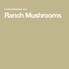 the words ranch mushrooms are written in white