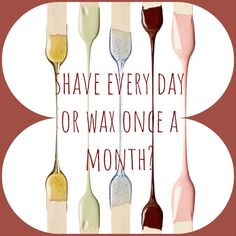 several spoons are lined up with the words shave every day or waxione a month