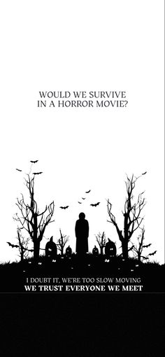 a movie poster with the words would we survive in a horror movie?