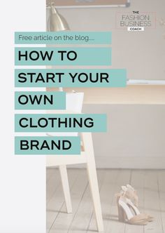 a pair of shoes sitting on the floor next to a wooden table with a blue banner over it that says how to start your own clothing brand