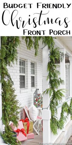 the front porch is decorated for christmas with greenery and presents on it, along with text overlay that reads budget friendly christmas front porch